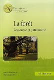 La forêt : Ressource et patrimoine