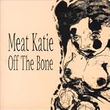 Revue Meat Katie  / Off the Bone