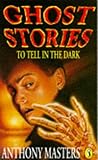 Ghost stories to tell in the dark