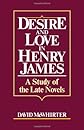 Desire and Love in Henry James: A Study of the Late Novels