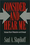 Consider and Hear Me: Voices from Palestine and Israel