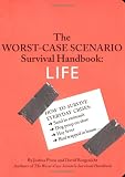 The Worst-Case Scenario Survival Handbook: Life (Worst Case Scenario)