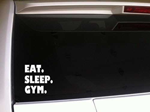 Eat Sleep Gym 6" Vinyl Sticker Car Decal *B25 Fitness Cross Training Running Weightlifting Exercise