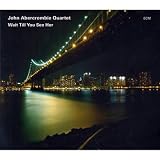 Wait Till You See Her by John Abercrombie Quartet