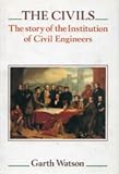 The civils : the story of the Institution of Civil Engineers