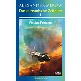 Das aureanische Zeitalter I: Flavius Princepsvon "Alexander Merow"