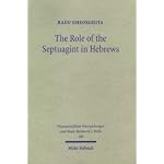 Role of the Septuagint in Hebrews: An Investigation of Its Influence With Special Consideration to the Use of Hab 2:3-4 in Heb 10:37-38 (Wissenschaftliche Untersuchungen Zum Neuen Testament 2, 160) book cover