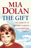 The Gift: The Story of an Ordinary Woman's Extraordinary Power