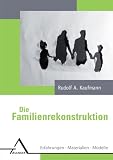 Produkt-Bild: Die Familienrekonstruktion: Erfahrungen, Materialien, Modelle