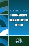 New Frontiers in International Communication Theory (Communication, Media, and Politics)