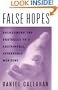 False Hopes: Overcoming the Obstacles to a Sustainable, Affordable Medicine