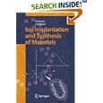 Ion Implantation and Synthesis of Materials (Springer Series in Materials Science) by M. Nastasi and J.W. Mayer