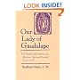Our Lady of Guadalupe: The Origins and Sources of a Mexican National Symbol, 1531-1797