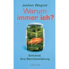 Warum immer ich? Schicksal. Eine Betriebsanleitung