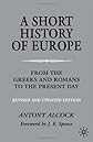A Short History of Europe: From the Greeks and Romans to the Present Day