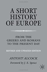 A Short History of Europe: From the Greeks and Romans to the Present Day