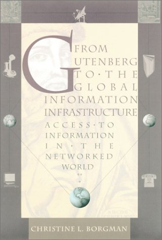 From Gutenberg to the Global Information Infrastructure: Access to Information in the Networked World (Digital Libraries and Electronic Publishing Series)