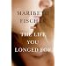 The Life You Longed For: A Novel