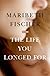 The Life You Longed For: A Novel