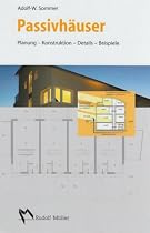 Passivhäuser: Planung - Konstruktion - Details - Beispiele