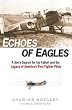 Echoes of Eagles: A Son's Search for His Father and the Legacy of America's First Fighter Pilots