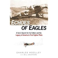 Echoes of Eagles: A Son's Search for His Father and the Legacy of America's First Fighter Pilots