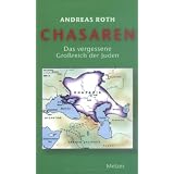 Chasaren. Das vergessene Gro�reich der Judenvon "Andreas Roth"