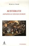 Austerlitz : Napoléon au coeur de l'Europe