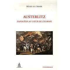 Austerlitz : Napol�on au coeur de l'Europe