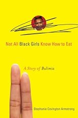 Not all Black girls know how to eat : a story of bulimia