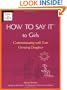 How To Say It (R) To Girls: Communicating with Your Growing Daughter