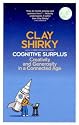 Cognitive Surplus: Creativity and Generosity in a Connected Age