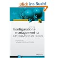 Konfigurationsmanagement mit Subversion, Maven und Redmine: Grundlagen f�r Softwarearchitekten und Entwickler
