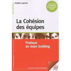 La Coh�sion des �quipes : Pratique du team building