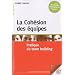 La Coh�sion des �quipes : Pratique du team building