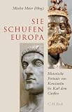 Sie schufen Europa: Historische Portraits von Konstantin bis Karl dem Gro�en title=