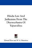 Hindu Law and Judicature from the Dharma-Sastra of Yajnavalkya