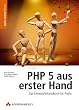 PHP 5 aus erster Hand. Das Entwicklerhandbuch f�r Profis