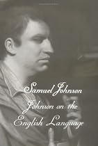 The Works of Samuel Johnson, Vol 18: Johnson on the English Language