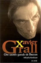 Xavier Grall, une sacr&eacute;e gueule de Breton: L'homme et l'oeuvre