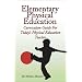Elementary Physical Education Curriculum Guide: For Today's Physical Education Teach