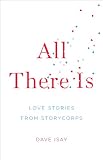 All There Is: Love Stories from StoryCorps