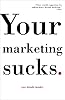 Your Marketing Sucks.