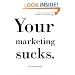 Your Marketing Sucks.