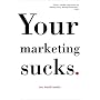 Your Marketing Sucks.