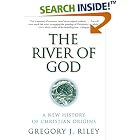 Click here to buy River of God, The: A New History of Christian Origins by Gregory J. Riley.