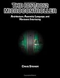 The 8051/8052 Microcontroller: Architecture, Assembly Language, And Hardware Interfacing