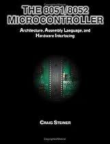 The 8051/8052 Microcontroller: Architecture, Assembly Language, and Hardware Interfacing