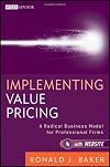 Implementing Value Pricing: A Revolutionary Business Model for Professional Firms (Wiley Professional Advisory Services)