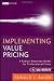 Implementing Value Pricing: A Revolutionary Business Model for Professional Firms (Wiley Professional Advisory Services)